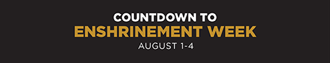 Countdown to Enshrinement Week.