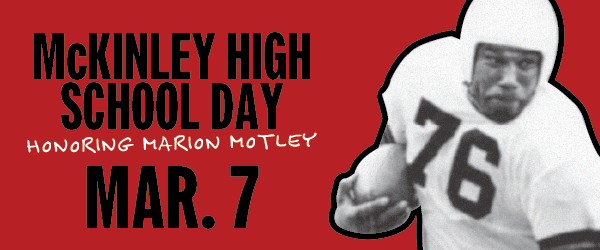 “McKinley High School Day honoring Marion Motley” is March 7, 2026.